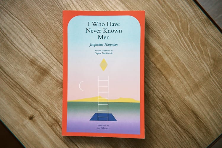 I Who Have Never Known Men by Jacqueline Harpman